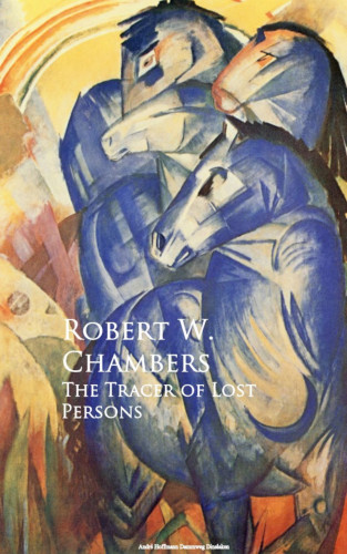 Robert W. Chambers: The Tracer of Lost Persons