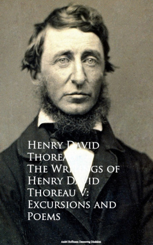 Henry David Thoreau: The Writings of Henry David Thoreau V: Excursions and Poems