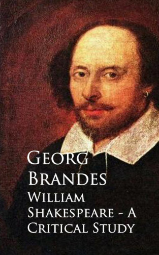 Georg Brandes: William Shakespeare - A Critical Study