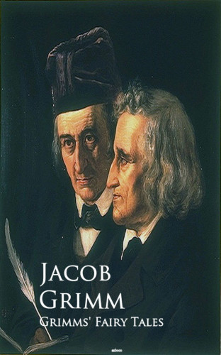 Jacob Grimm: Grimms' Fairy Tales