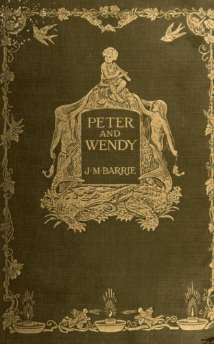 J. M. Barrie: Peter Pan or Peter and Wendy