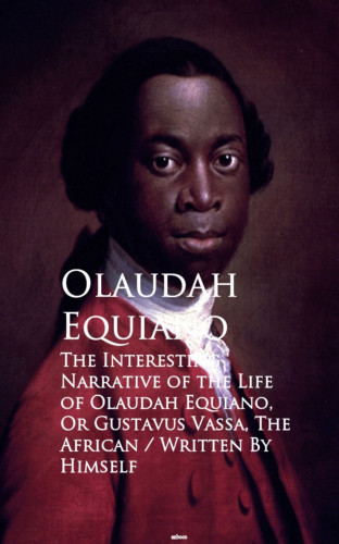 Olaudah Equiano: The Interesting Narrative of the Life of Olaustavus Vassa, The African