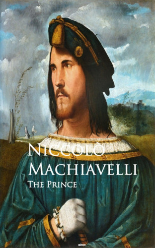 Niccolo Machiavelli: The Prince - Il Principe