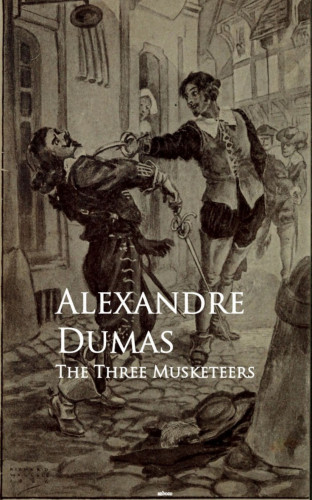 Alexandre Dumas: The Three Musketeers