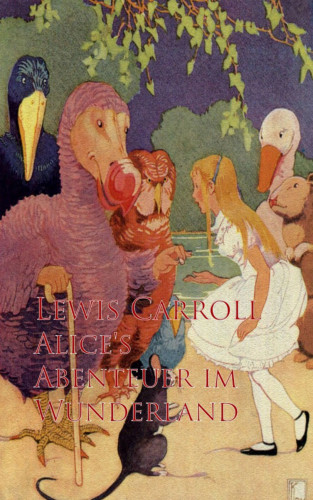 Lewis Carroll: Alice's Abenteuer im Wunderland