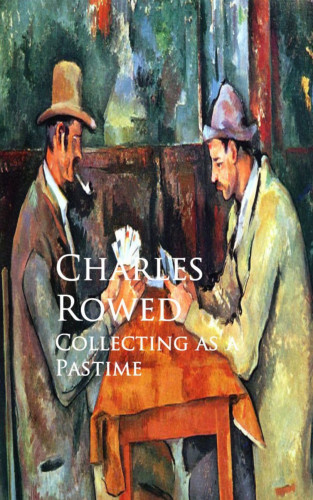 Charles Rowed: Collecting as a Pastime