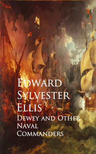 Edward Sylvester Ellis: Dewey and Other Naval Commanders