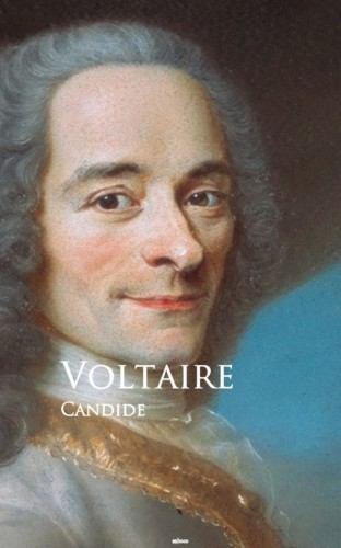 Voltaire: Candide: or, The Optimist