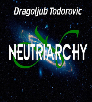 Dragoljub Todorovic: Neutriarchy