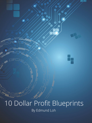Edmund Loh: 10 Dollar Profit Blueprints