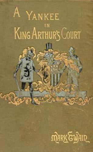 Mark Twain: A Connecticut Yankee in King Arthur's Court