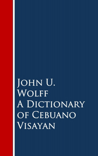 John U. Wolff: A Dictionary of Cebuano Visayan
