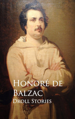 Honore de Balzac: Droll Stories