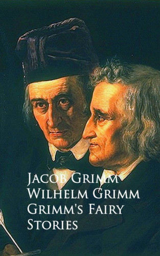 Jacob Grimm Wilhelm Grimm: Grimm's Fairy Stories -