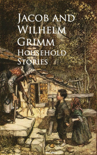 Jacob and Wilhelm Grimm: Household Stories -