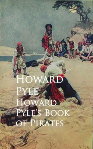 Howard Pyle: Howard Pyle's Book of Pirates