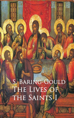 S. Baring-Gould: Lives of the Saints
