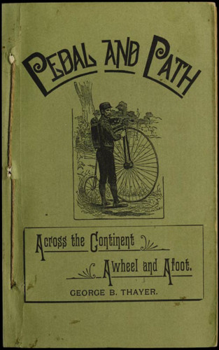 George B. Thayer: Pedal and Path - Across the Continent Aweel and Afoot