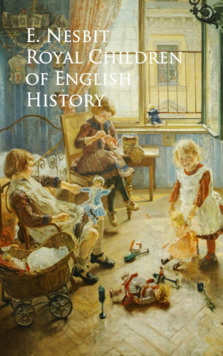E. Nesbit: Royal Children of English History