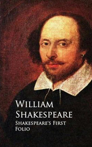 William Shakespeare: Shakespeare's First Folio