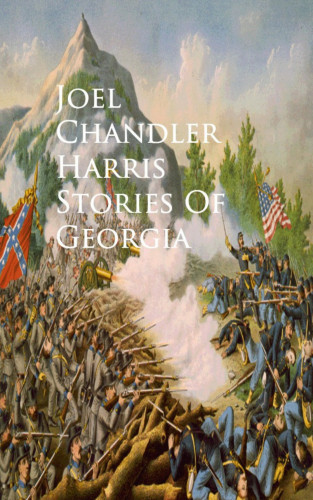 Joel Chandler Harris: Stories Of Georgia