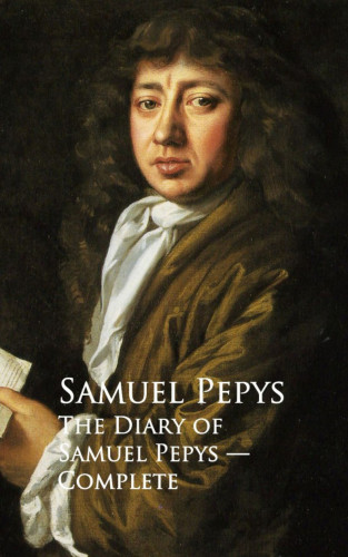 Samuel Pepys: The Diary of Samuel Pepys