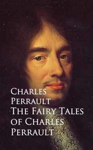 Charles Perrault: The Fairy Tales of Charles Perrault