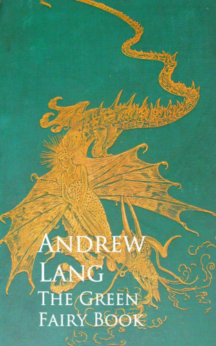 Andrew Lang: The Green Fairy Book