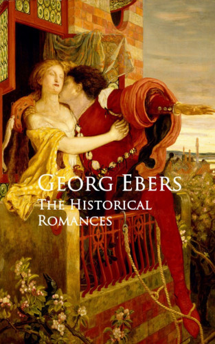 Georg Ebers: The Historical Romances