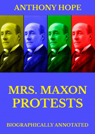 Anthony Hope: Mrs Maxon Protests