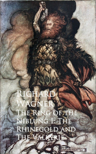 Richard Wagner: The Ring of the Niblung I: The Rhinegold and The Valkyrie