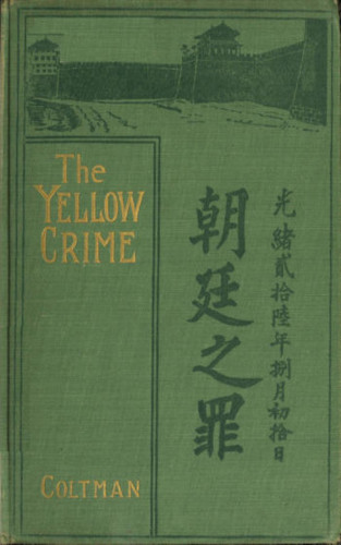Robert Coltman: The yellow Crime - Beleaguered in Pekin. The Boxer's War