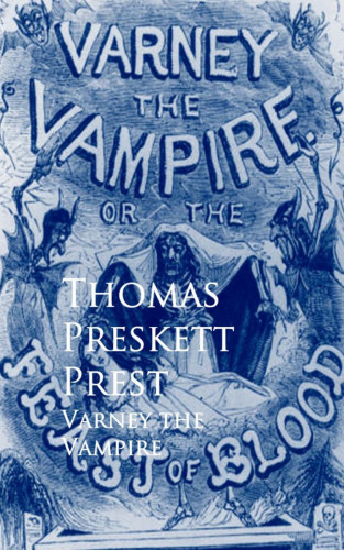 Thomas Preskett Prest: Varney the Vampire