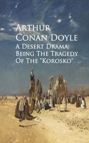 Arthur Conan Doyle: A Desert Drama