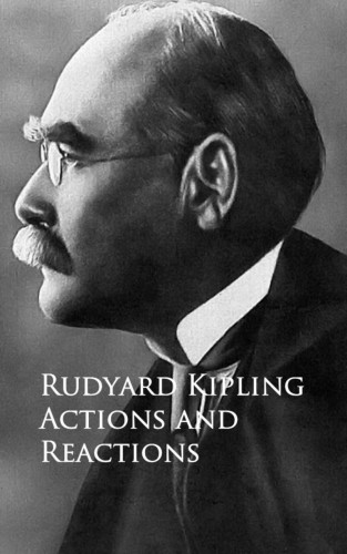 Rudyard Kipling: Actions and Reactions