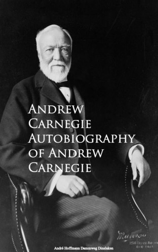 Andrew Carnegie: Autobiography