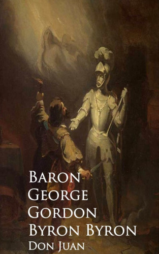 Baron George Gordon Byron Byron: Don Juan