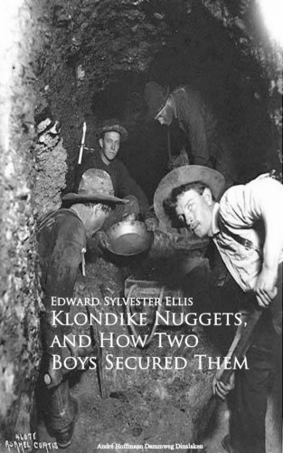 Edward Sylvester Ellis: Klondike Nuggets, and How Two Boys Secured Them