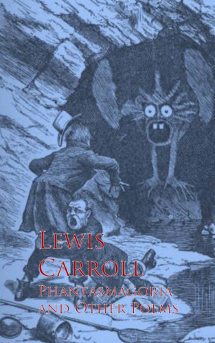 Lewis Carroll: Phantasmagoria and Other Poems
