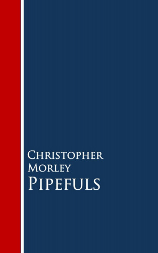 Christopher Morley: Pipefuls