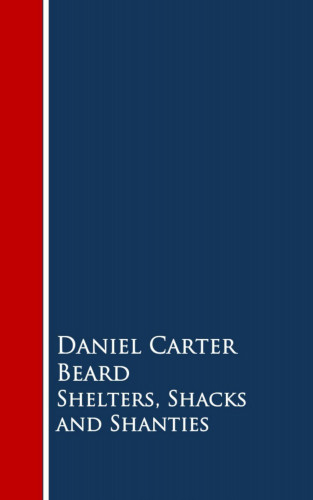 Daniel Carter Beard: Shelters, Shacks and Shanties