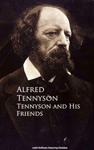 Alfred Tennyson: Tennyson and His Friends