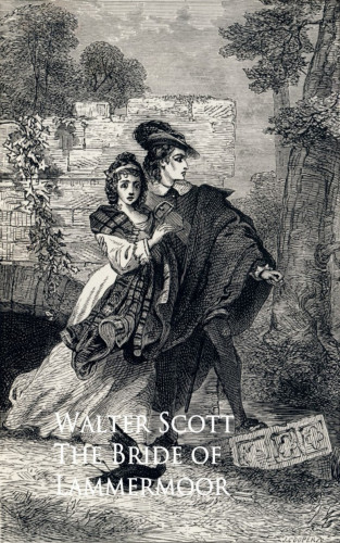 Walter Scott: The Bride of Lammermoor