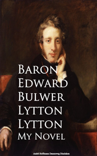 Baron Edward Bulwer Lytton Lytton: My Novel