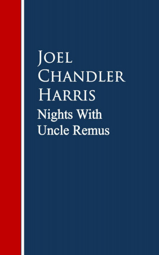 Joel Chandler Harris: Nights With Uncle Remus