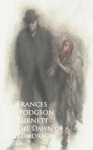 Frances Hodgson Burnett: The Dawn of a Tomorrow
