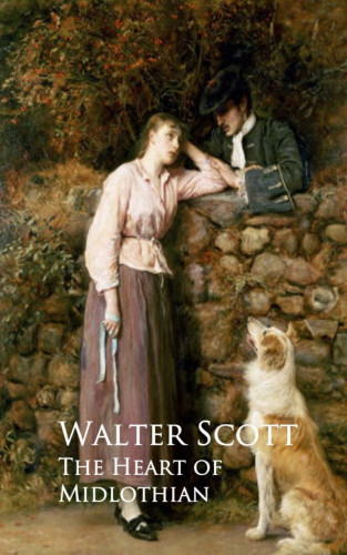 Walter Scott: The Heart of Midlothian