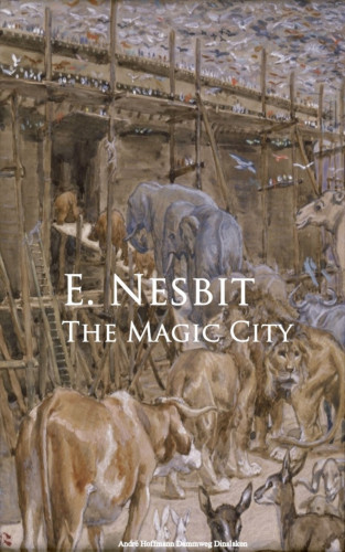 E. Nesbit Nesbit: The Magic City
