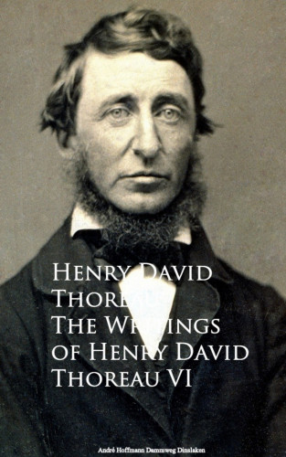 Henry David Thoreau: The Writings VI