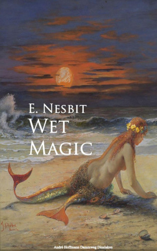 E. Nesbit: Wet Magic